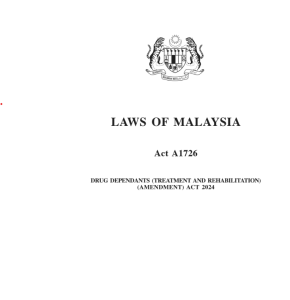 DRUG DEPENDANTS (TREATMENT AND REHABILITATION) (AMENDMENT) ACT 2024 [Act A1726]